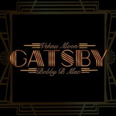 Vehnu Moon - Gatsby ft. Bobby B Mac (prod. by Fantom)