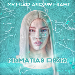 Ava Max - My Head and My Heart - MDMATIAS R E M I X