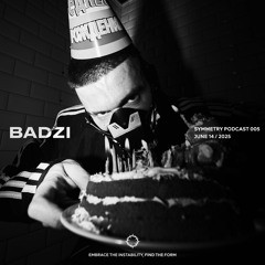 BADZI X SYMMETRY PODCAST 005