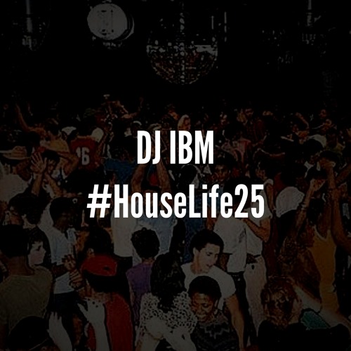 DJ IBM - #HouseLife25