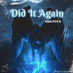 Did It Again - Elijah P.U.S.H x 9clefx.mp3