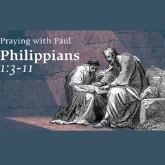 Philippians 1:3-11 (Sermon)