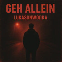geh allein - Lukasonwodka [Hardtekk] [OnePattern]