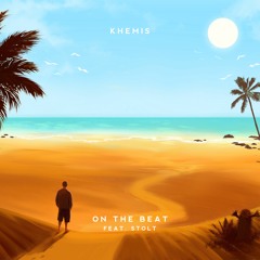 KHEMIS - On The Beat (ft. STOLT)