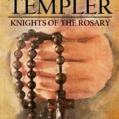 Get KINDLE PDF EBOOK EPUB Thomas Templer, Knights of the Rosary: A Christian Book abo