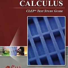 Access [PDF EBOOK EPUB KINDLE] Calculus CLEP Test Study Guide by  PassYourClass 🗂️