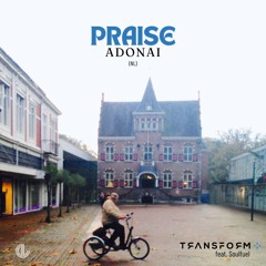 Transform feat. Soulfuel - Praise Adonai (Extended Mix)