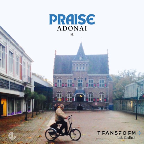 Transform feat. Soulfuel - Praise Adonai (Extended Mix)