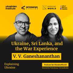 Ukraine, Sri Lanka, and the War Experience - with V. V. Ganeshananthan