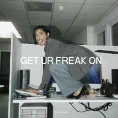 Get Ur Freak On (feat. ThaGataNegrra)