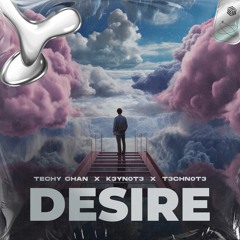 Techy Chan, K3YN0T3 & T3CHN0T3 - Desire (Techno Remix)