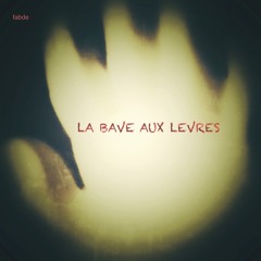 La Bave Aux Lèvres