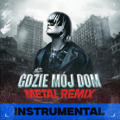 Gdzie mój dom? - METAL REMIX INSTRUMENTAL