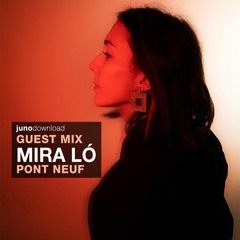 Juno Download Guest Mix - Mira Ló (Pont Neuf)