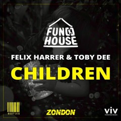 Toby DEE, Felix Harrer & Fun[k]house - Children (ZONDON Remix)