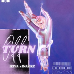 TURN OFF (ikiya x inazikz)