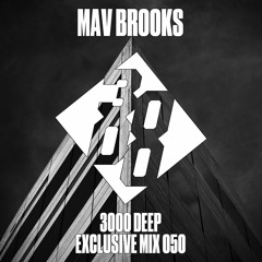 Mav Brooks - 3000 Deep Exclusive Mix 050
