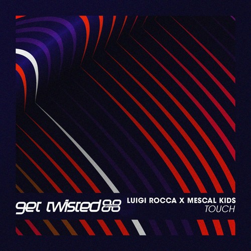 Luigi Rocca X Mescal Kids - Touch [Get Twisted]