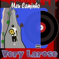 Meu Caminho - VERY LAROSE- ( Audio- prod: Inna The Place)