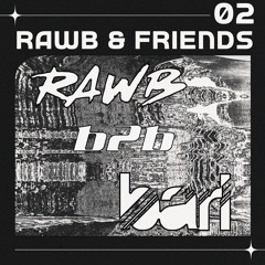 Rawb b2b Barl (House Mix) [rawb & friends] #02