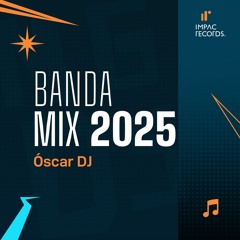 Banda Mix 2025 by Oscar DJ IR