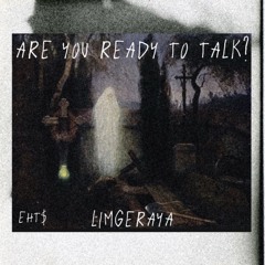 ARE YOU READY TO TALK?