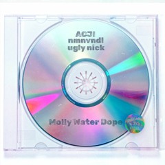 PREMIERE: ACJI & ugly nick w/ NMNVNDL - Molly Water Dope