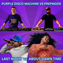 Last Night x About Damn Time (PREPMODE vs Purple Disco Machine Remix)(Dirty)