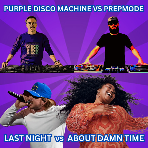 Last Night x About Damn Time (PREPMODE vs Purple Disco Machine Remix)(Dirty)