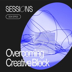 S4E3 - Overcoming Creative Blocks