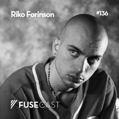 Fusecast #136 - Riko Forinson