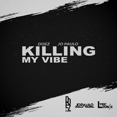 Doez & Jo Paulo - Killing My Vibe
