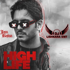 HIGH LIFE - JASS BAJWA - DJ LISHKARA