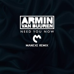 Armin Van Buuren - Need You Now (Manexe Remix)