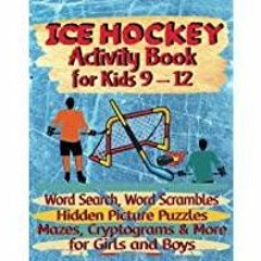 <Read> Ice Hockey Activity Book For Kids 9-12 | Word Search, Word Scrambles, Hidden Picture Puzzles,