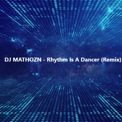 DJ MATHOZN - Rhythm Is A Dancer (Remix)
