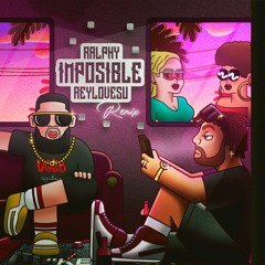 Ralphy x ReyLovesU - Imposible Remix