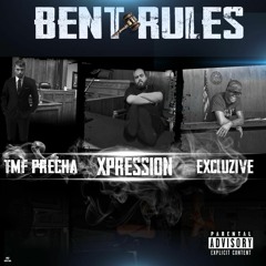 Bent Rules by Xpression featuring Excluzive & TMF Precha (Produced by Petrofsky)