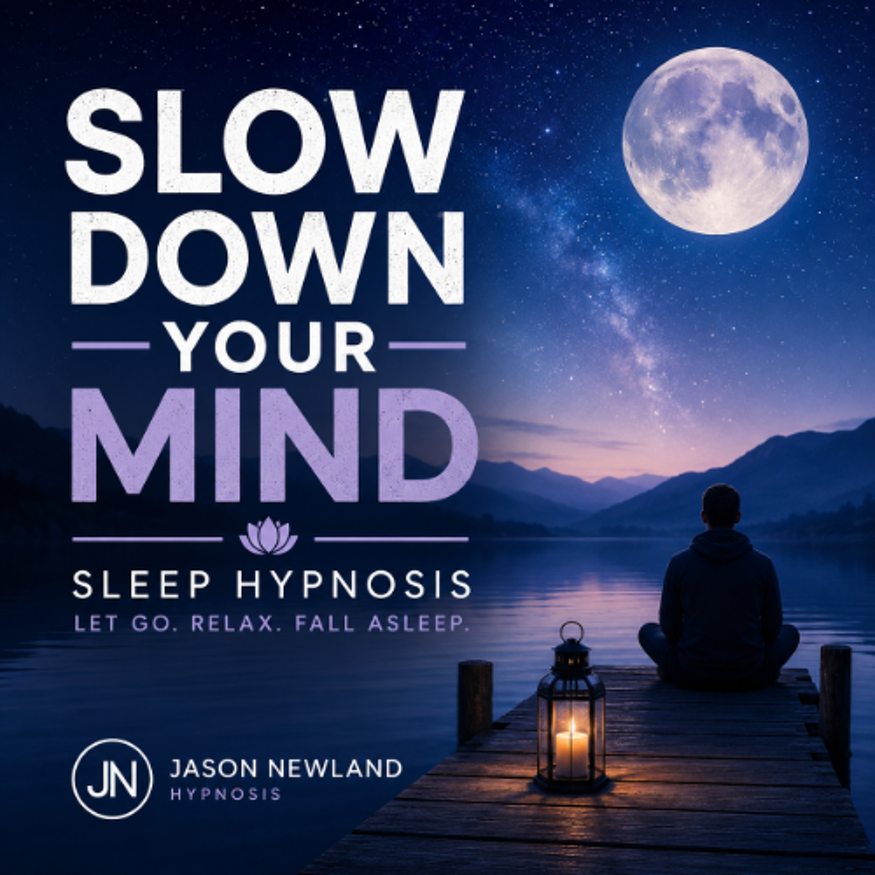 (Long  Voice Only) Slow Down Your Mind  Sleep Hypnosis  Jason Newland  7th May 2026 episode artwork