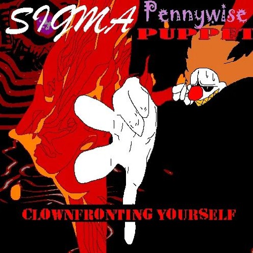 Clownfronting Yourself - Sigma Pennywise Puppet