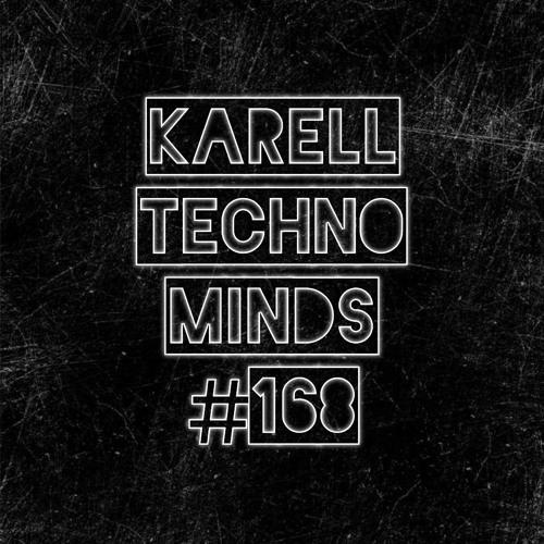 Karell - Techno Minds #168