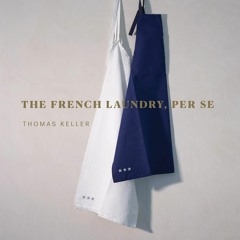 [PDF⚡READ❤ONLINE] The French Laundry, Per Se (The Thomas Keller Library)