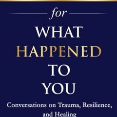 PDF READ Workbook for What Happened to You? (Oprah Winfrey and Dr. Bruce Perry)