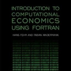 ACCESS KINDLE PDF EBOOK EPUB Introduction to Computational Economics Using Fortran by Hans Fehr,Fabi