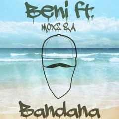 Beni ft. MoX2 & A - BANDANA