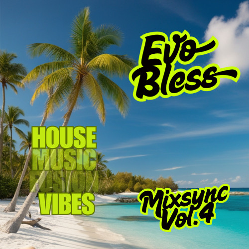 HOUSE MUSIC FUSION VIBES MIXSYNC Vol. 4