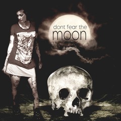Dont fear the moon