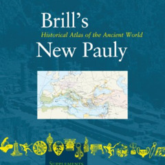 DOWNLOAD EBOOK 📜 Historical Atlas of the Ancient World (Brill's New Pauly - Suppleme