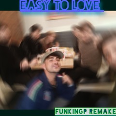 EASY TO LOVE (FUNKINGP REMAKE)
