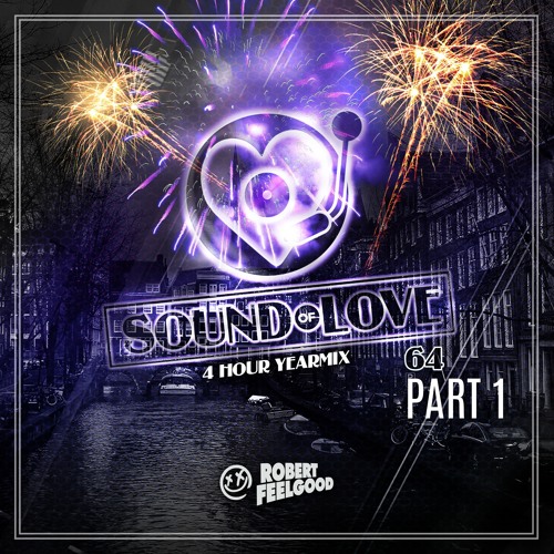 Robert Feelgood's SOUND OF LOVE 4 HOUR YEARMIX part 1